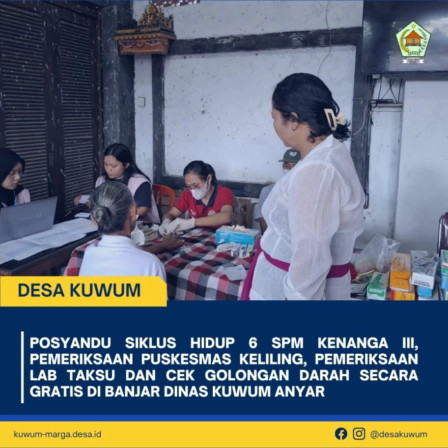 Posyandu Siklus Hidup 6 SPM Kenanga III, Pemeriksaan Puskesmas Keliling, Pemeriksaan Lab Taksu dan Pengecekan Golongan Darah secara Gratis di Banjar Dinas Kuwum Anyar, Desa Kuwum
